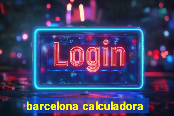 barcelona calculadora